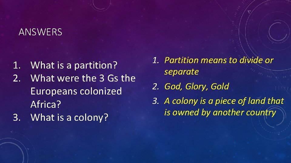 ANSWERS 1. What is a partition? 2. What were the 3 Gs the Europeans