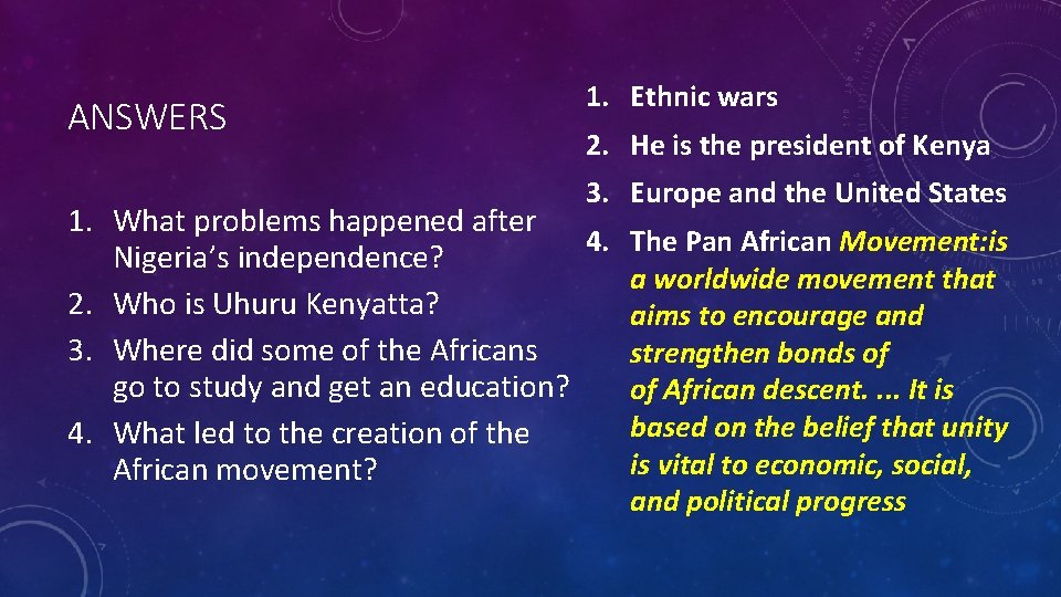 ANSWERS 1. Ethnic wars 2. He is the president of Kenya 3. Europe and
