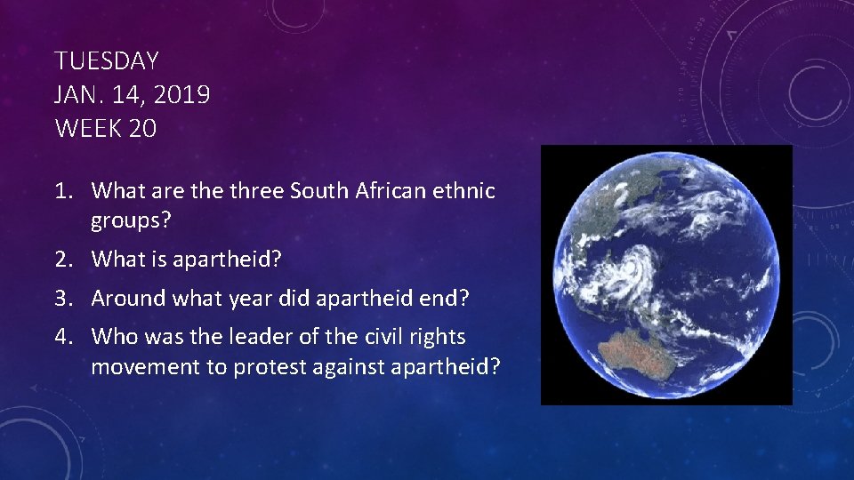 TUESDAY JAN. 14, 2019 WEEK 20 1. What are three South African ethnic groups?