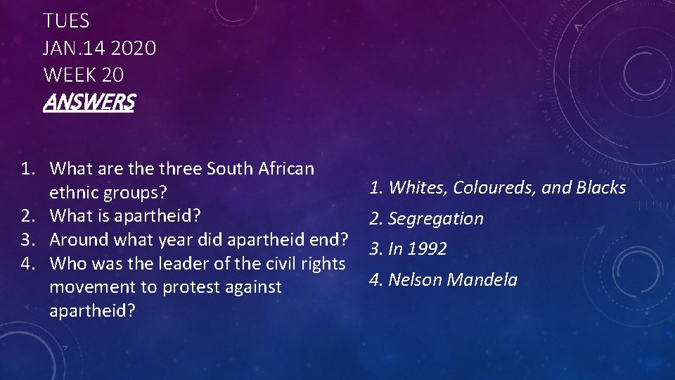 TUES JAN. 14 2020 WEEK 20 ANSWERS 1. What are three South African ethnic