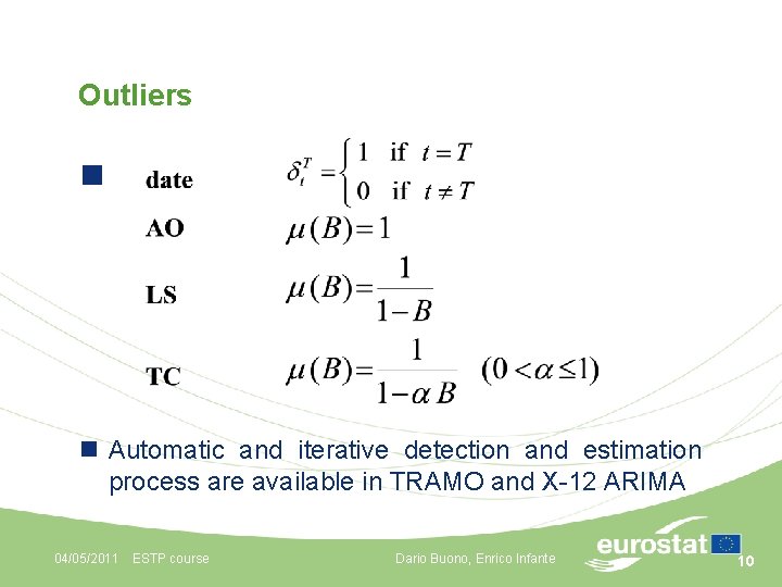 Outliers n n Automatic and iterative detection and estimation process are available in TRAMO