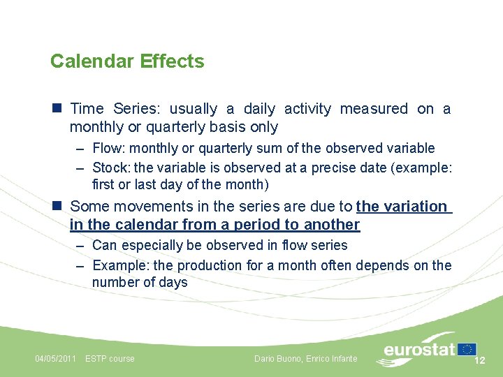 Calendar Effects n Time Series: usually a daily activity measured on a monthly or