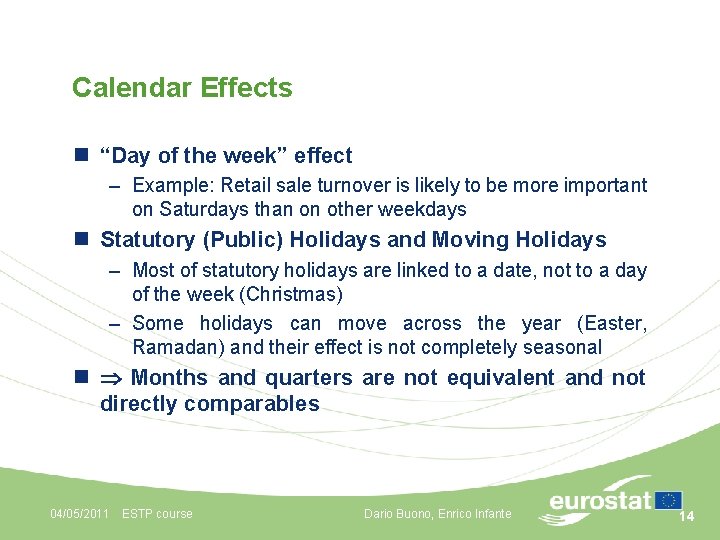 Calendar Effects n “Day of the week” effect – Example: Retail sale turnover is