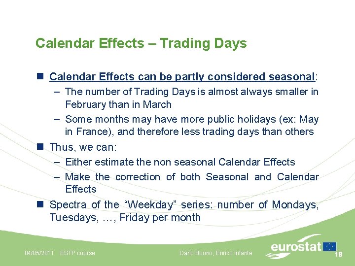 Calendar Effects – Trading Days n Calendar Effects can be partly considered seasonal: –