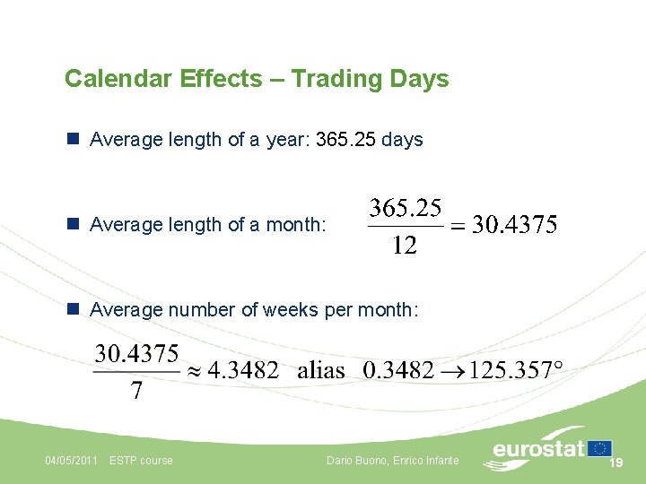 Calendar Effects – Trading Days n Average length of a year: 365. 25 days