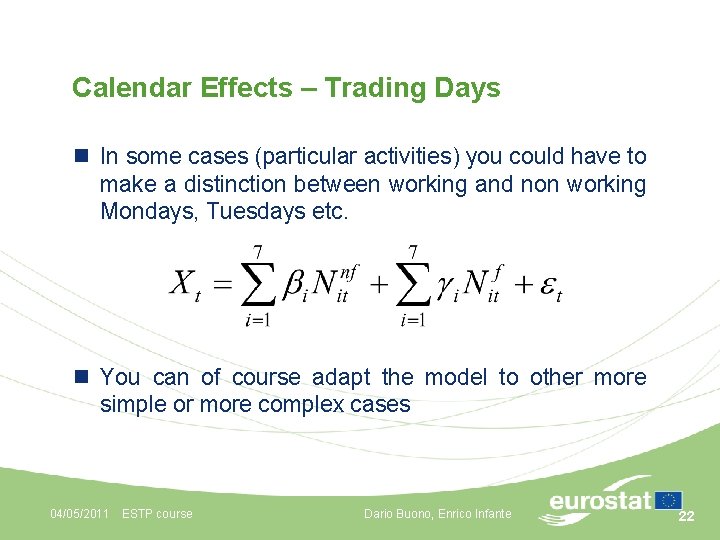 Calendar Effects – Trading Days n In some cases (particular activities) you could have