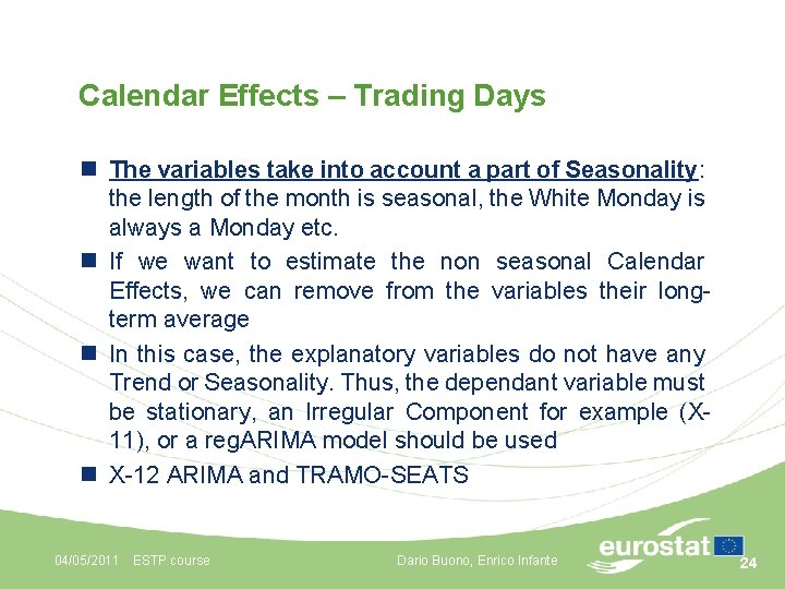 Calendar Effects – Trading Days n The variables take into account a part of