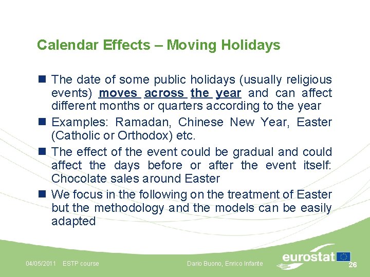 Calendar Effects – Moving Holidays n The date of some public holidays (usually religious