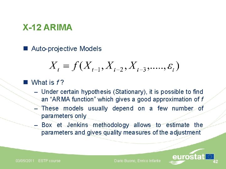 X-12 ARIMA n Auto-projective Models n What is f ? – Under certain hypothesis