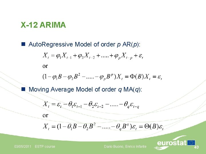 X-12 ARIMA n Auto. Regressive Model of order p AR(p): n Moving Average Model