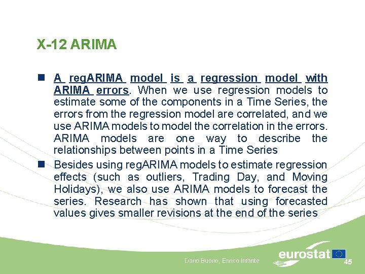 X-12 ARIMA n A reg. ARIMA model is a regression model with ARIMA errors.