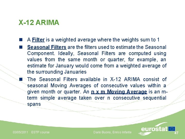 X-12 ARIMA n A Filter is a weighted average where the weights sum to
