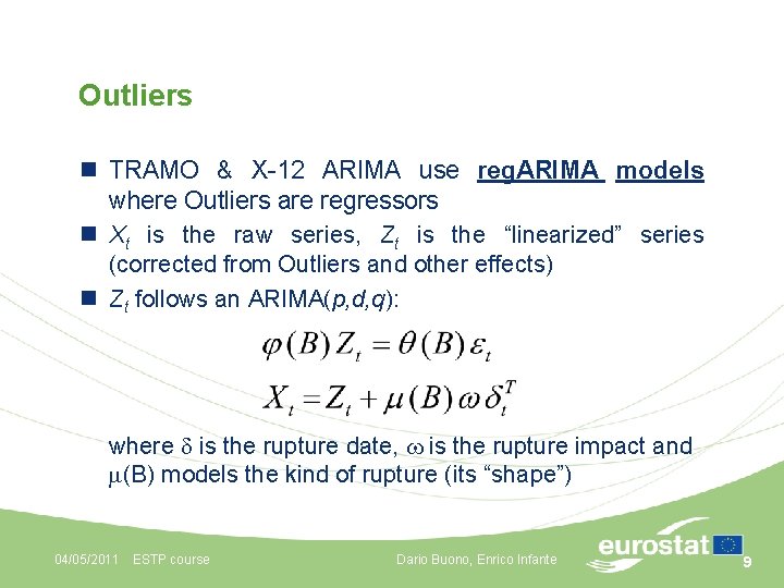 Outliers n TRAMO & X-12 ARIMA use reg. ARIMA models where Outliers are regressors