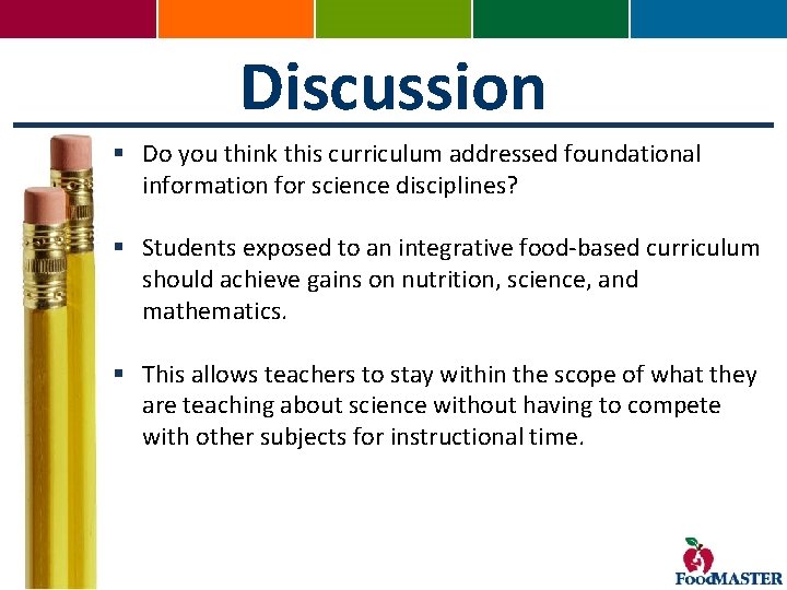 Discussion § Do you think this curriculum addressed foundational information for science disciplines? §