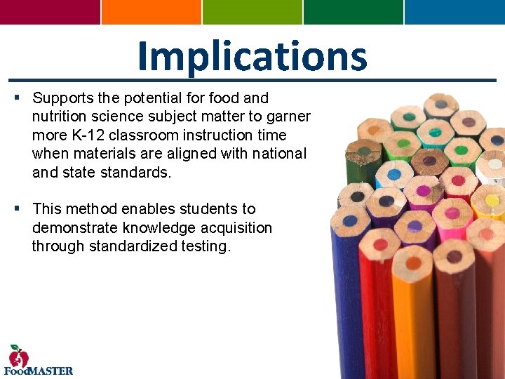 Implications § Supports the potential for food and nutrition science subject matter to garner