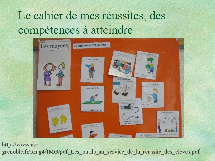 Le cahier de mes réussites, des compétences à atteindre http: //www. acgrenoble. fr/ien. g