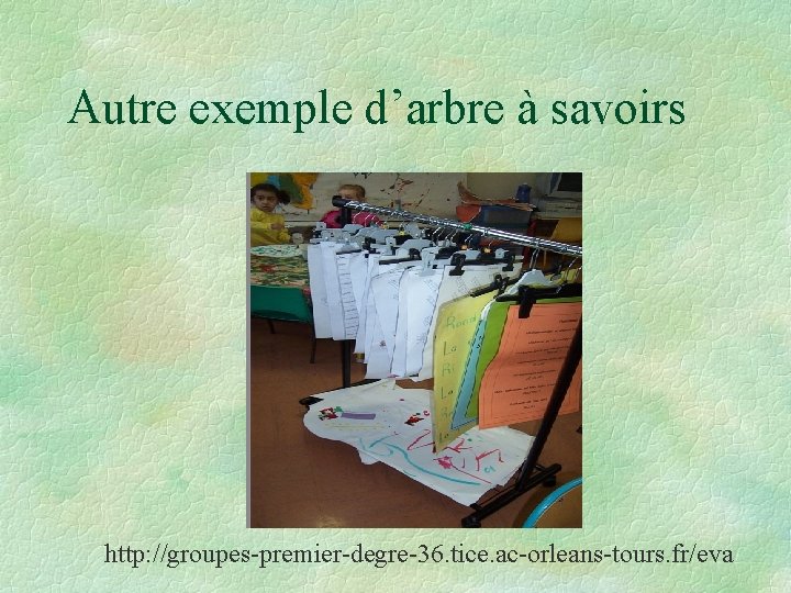 Autre exemple d’arbre à savoirs http: //groupes-premier-degre-36. tice. ac-orleans-tours. fr/eva 