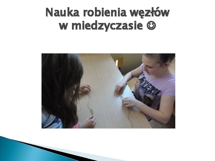 Nauka robienia węzłów w miedzyczasie 