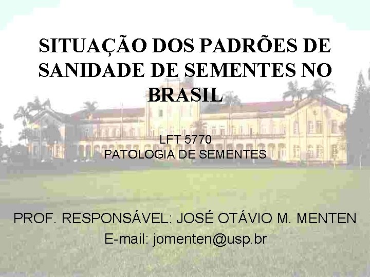 SITUAÇÃO DOS PADRÕES DE SANIDADE DE SEMENTES NO BRASIL LFT 5770 PATOLOGIA DE SEMENTES
