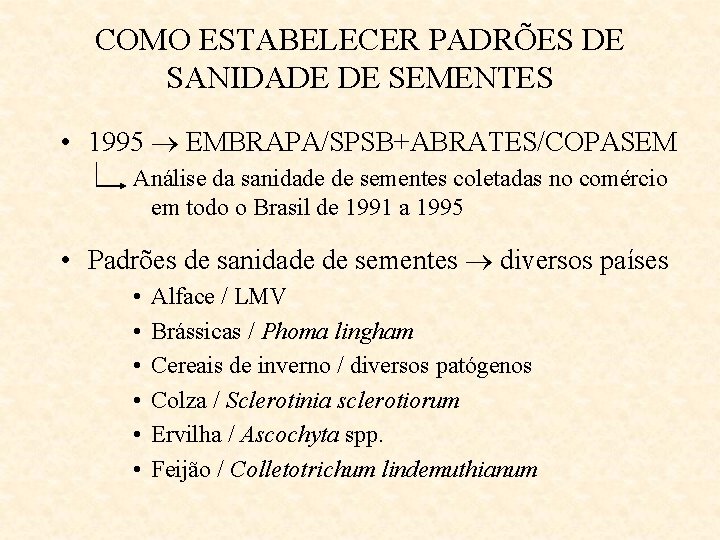 COMO ESTABELECER PADRÕES DE SANIDADE DE SEMENTES • 1995 EMBRAPA/SPSB+ABRATES/COPASEM Análise da sanidade de