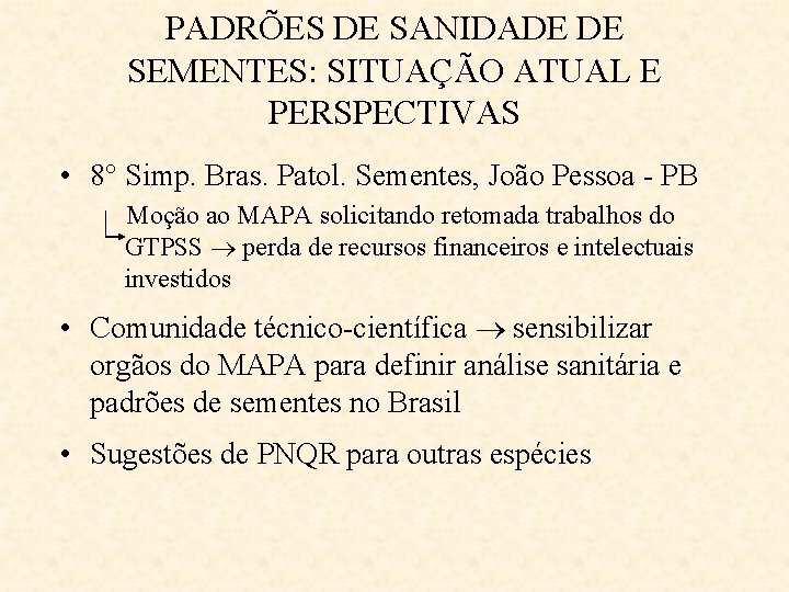 PADRÕES DE SANIDADE DE SEMENTES: SITUAÇÃO ATUAL E PERSPECTIVAS • 8 Simp. Bras. Patol.