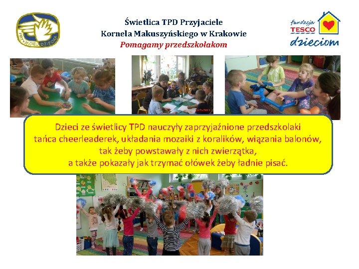 Świetlica TPD Przyjaciele Kornela Makuszyńskiego w Krakowie Pomagamy przedszkolakom Dzieci ze świetlicy TPD nauczyły