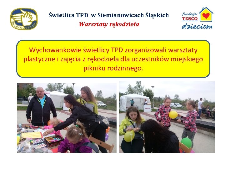 Świetlica TPD w Siemianowicach Śląskich Warsztaty rękodzieła Wychowankowie świetlicy TPD zorganizowali warsztaty plastyczne i