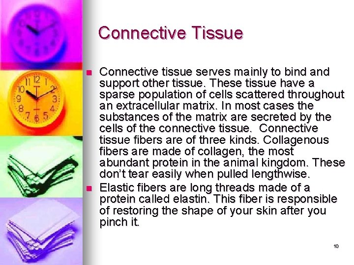 Connective Tissue n n Connective tissue serves mainly to bind and support other tissue. Connective Tissue n n Connective tissue serves mainly to bind and support other tissue.