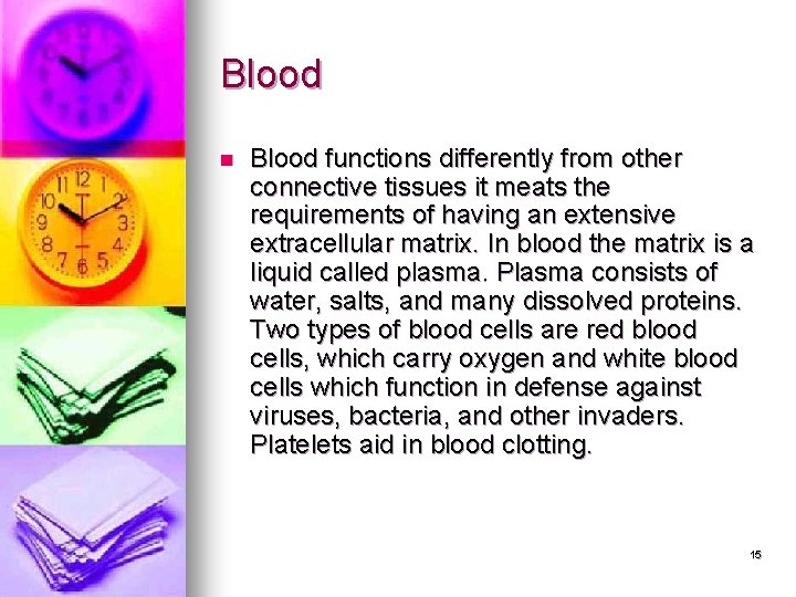 Blood n Blood functions differently from other connective tissues it meats the requirements of Blood n Blood functions differently from other connective tissues it meats the requirements of