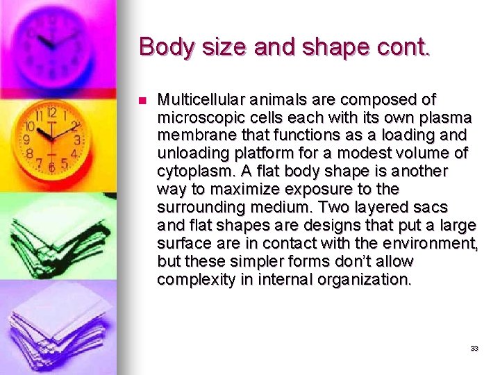 Body size and shape cont. n Multicellular animals are composed of microscopic cells each Body size and shape cont. n Multicellular animals are composed of microscopic cells each