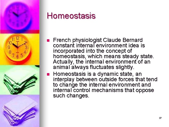 Homeostasis n n French physiologist Claude Bernard constant internal environment idea is incorporated into Homeostasis n n French physiologist Claude Bernard constant internal environment idea is incorporated into
