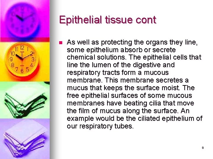 Epithelial tissue cont n As well as protecting the organs they line, some epithelium Epithelial tissue cont n As well as protecting the organs they line, some epithelium