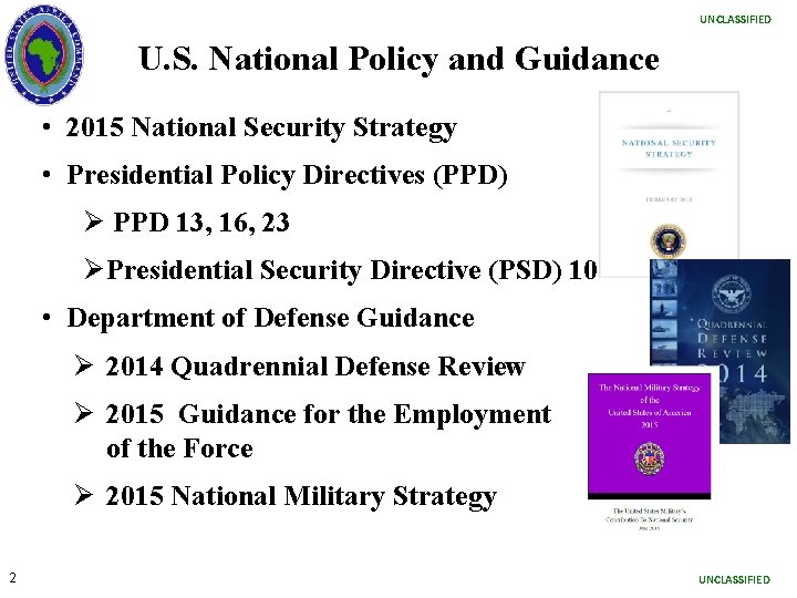 UNCLASSIFIED U. S. National Policy and Guidance • 2015 National Security Strategy • Presidential