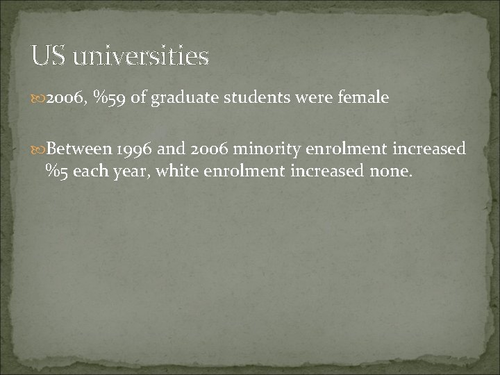 US universities 2006, %59 of graduate students were female Between 1996 and 2006 minority