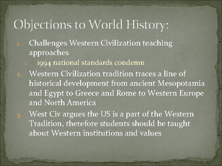 Objections to World History: Challenges Western Civilization teaching approaches 1. 1. 1994 national standards