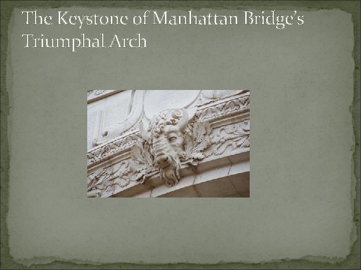 The Keystone of Manhattan Bridge’s Triumphal Arch 
