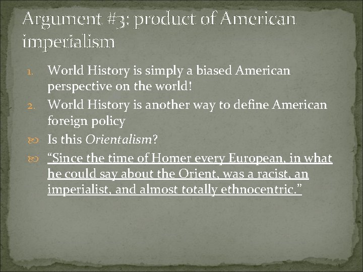 Argument #3: product of American imperialism World History is simply a biased American perspective