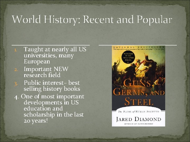 World History: Recent and Popular Taught at nearly all US universities, many European 2.