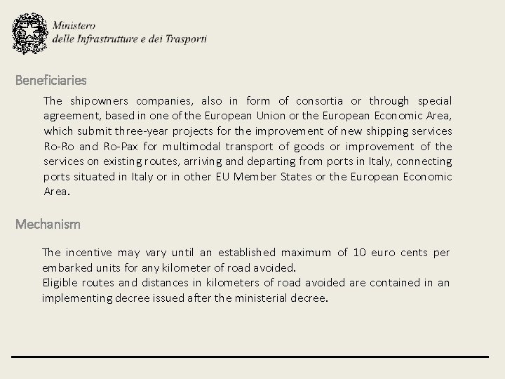 Beneficiaries The shipowners companies, also in form of consortia or through special agreement, based