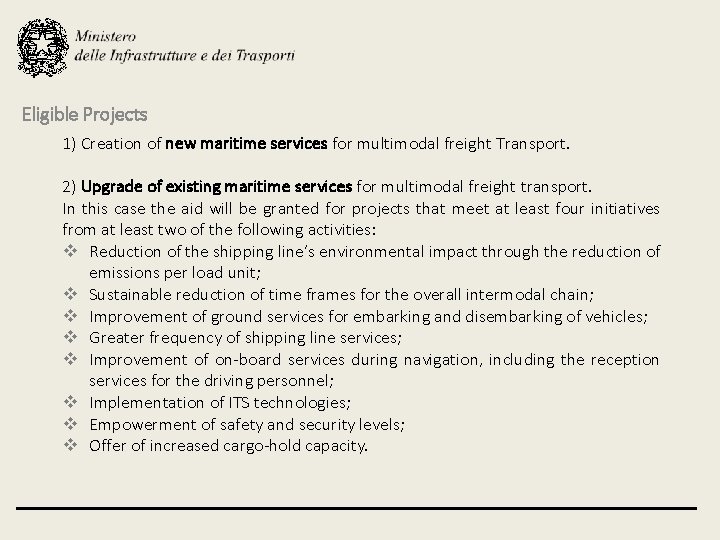 Eligible Projects 1) Creation of new maritime services for multimodal freight Transport. 2) Upgrade