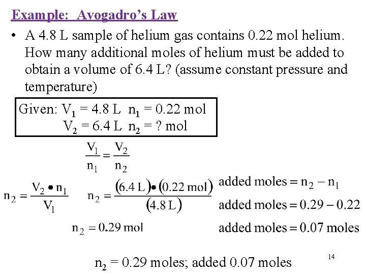 Example: Avogadro’s Law • A 4. 8 L sample of helium gas contains 0. Example: Avogadro’s Law • A 4. 8 L sample of helium gas contains 0.