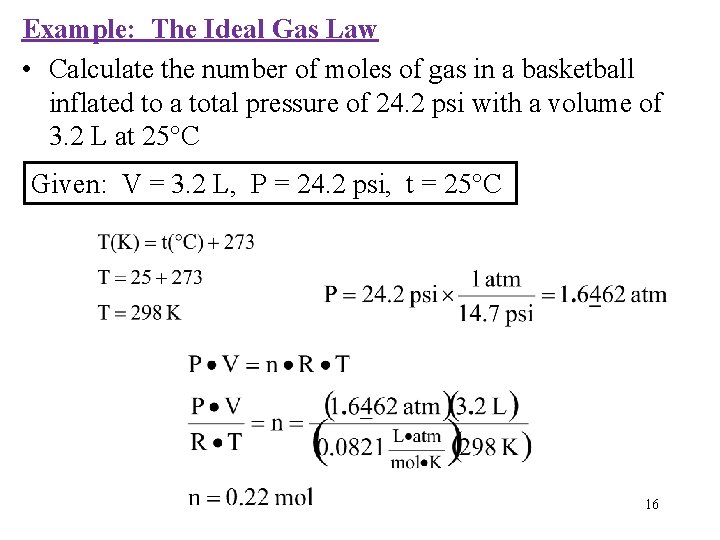 Example: The Ideal Gas Law • Calculate the number of moles of gas in Example: The Ideal Gas Law • Calculate the number of moles of gas in