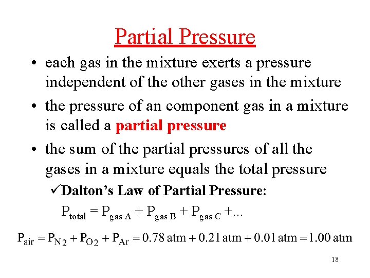 Partial Pressure • each gas in the mixture exerts a pressure independent of the Partial Pressure • each gas in the mixture exerts a pressure independent of the