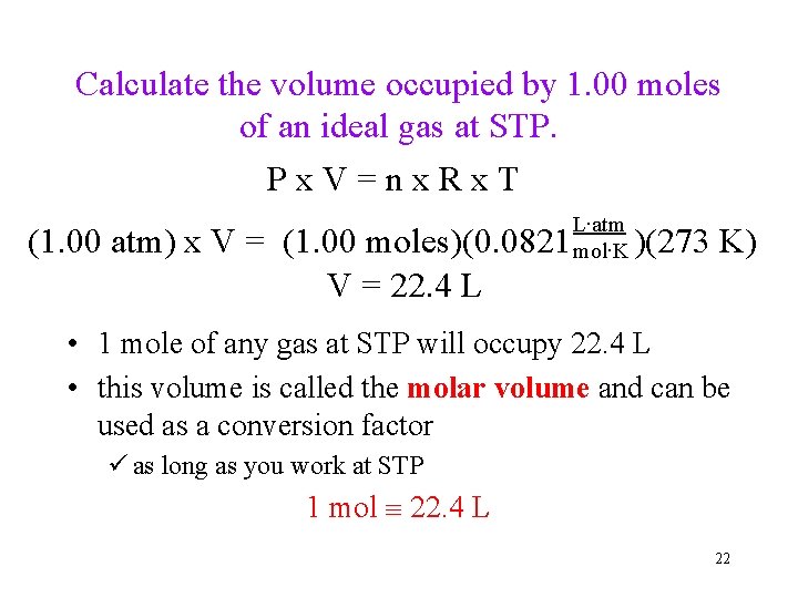 Calculate the volume occupied by 1. 00 moles of an ideal gas at STP. Calculate the volume occupied by 1. 00 moles of an ideal gas at STP.