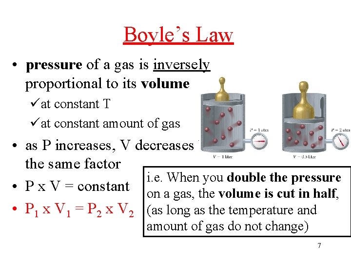 Boyle’s Law • pressure of a gas is inversely proportional to its volume üat Boyle’s Law • pressure of a gas is inversely proportional to its volume üat