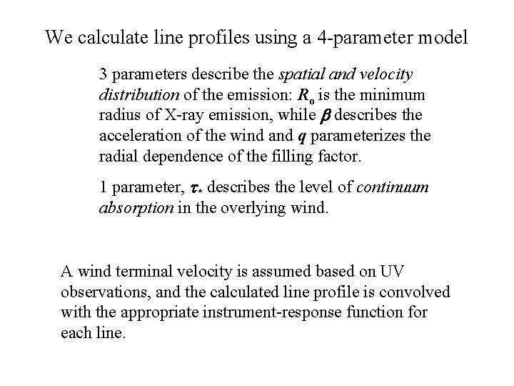 We calculate line profiles using a 4 -parameter model 3 parameters describe the spatial