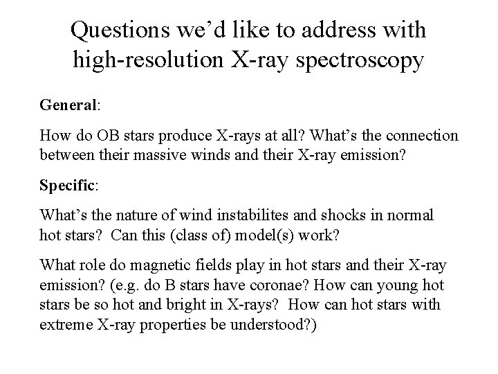 Questions we’d like to address with high-resolution X-ray spectroscopy General: How do OB stars