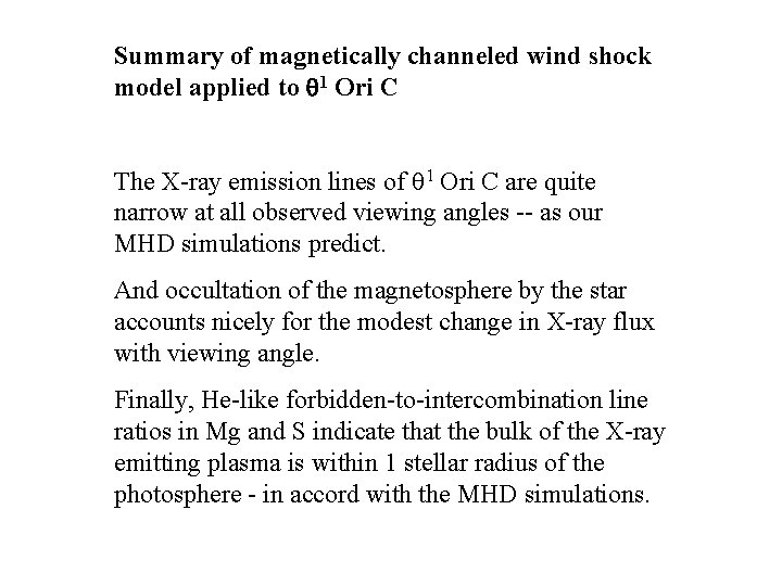 Summary of magnetically channeled wind shock model applied to q 1 Ori C The