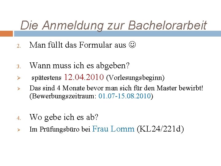 Die Anmeldung zur Bachelorarbeit 2. 3. Ø Ø 4. Ø Man füllt das Formular