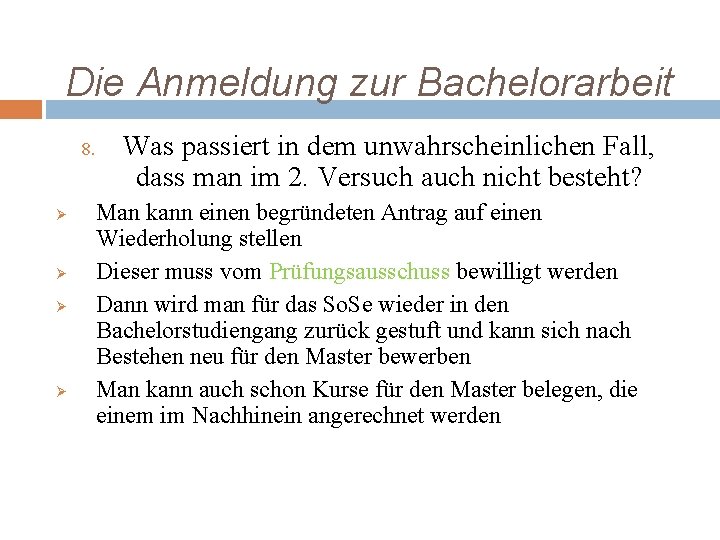 Die Anmeldung zur Bachelorarbeit 8. Ø Ø Was passiert in dem unwahrscheinlichen Fall, dass